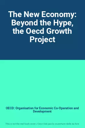 Couverture du produit · The New Economy: Beyond the Hype, the Oecd Growth Project