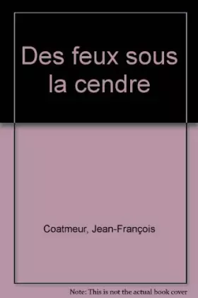 Couverture du produit · Des feux sous la cendre