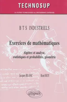 Couverture du produit · Exercices de Mathematiques Algebre & Analyse Statistiques & Probabilites Géometrie Bts Industriels