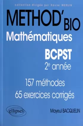 Couverture du produit · Méthod'Bio Mathématiques BCPST 2ème Année. 157 Méthodes 65 Exercices Corrigés