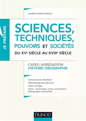 Couverture du produit · Sciences, techniques, pouvoirs et sociétés du XVe siècle au XVIIIe siècle: Capes-Agrégation Histoire-Géographie