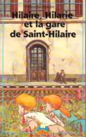 Couverture du produit · Hilaire, Hilarie et la gare de St-Hilaire