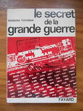 Couverture du produit · Le secret de la grande guerre / Tuchman, Barbara / Réf49161