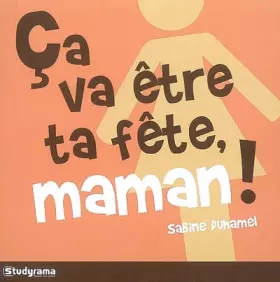 Couverture du produit · Ca Va Etre Ta Fete Maman !
