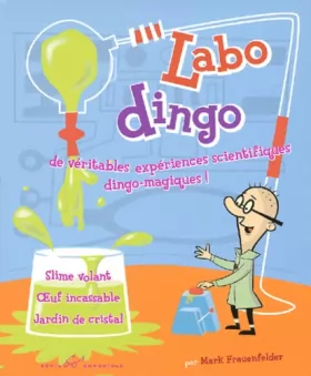 Couverture du produit · Labo Dingo : De véritables expériences scientifiques dingo-magiques