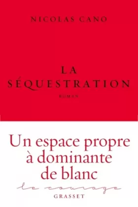 Couverture du produit · La séquestration: roman - collection Le Courage dirigée par Charles Dantzig