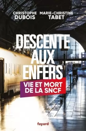 Couverture du produit · Descente aux enfers: Vie et mort de la SNCF