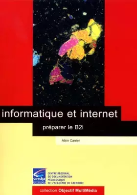 Couverture du produit · Informatique et internet : Préparer le B2i (1Cédérom)