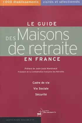 Couverture du produit · Le guide des Maisons de retraite en France : 1000 établissements visités et sélectionnés