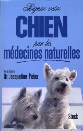 Couverture du produit · Soignez votre chien par les médecines naturelles