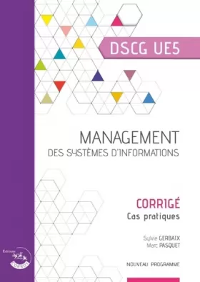 Couverture du produit · Management des systèmes d'information - Corrigé: Cas pratiques du DSCG UE5
