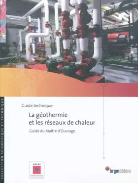 Couverture du produit · La géothermie et les réseaux de chaleur : Guide du maître d'ouvrage