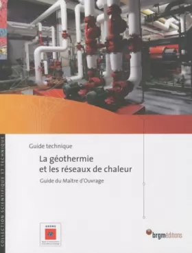 Couverture du produit · La géothermie et les réseaux de chaleur : Guide du maître d'ouvrage