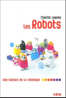 Couverture du produit · Les robots : Une histoire de la robotique