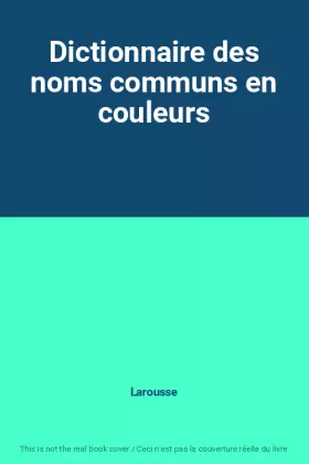 Couverture du produit · Dictionnaire des noms communs en couleurs