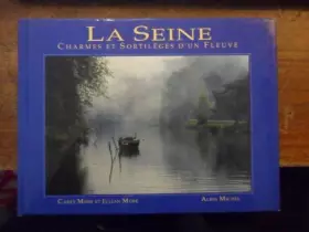 Couverture du produit · La Seine : charmes et sortilèges d'un fleuve