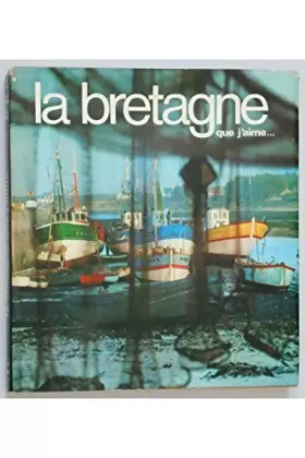 Couverture du produit · LA BRETAGNE QUE J'AIME...