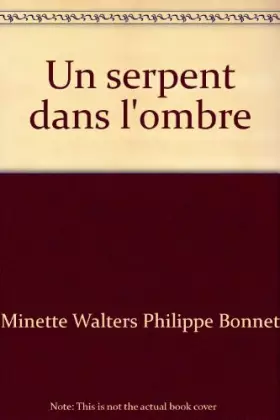 Couverture du produit · Un serpent dans l'ombre [Relié] by Walters, Minette, Bonnet, Philippe