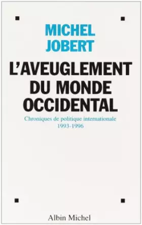 Couverture du produit · L'aveuglement du monde occidental : Quatre années de politique internationale au travers des chroniques de MEDI I