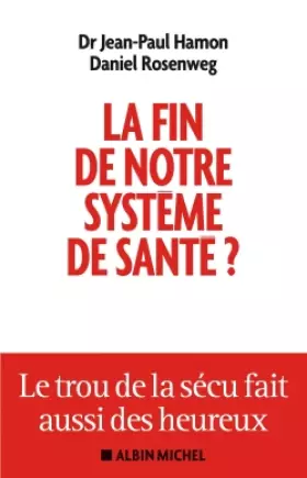 Couverture du produit · La Fin de notre système de santé ?: Le trou de la sécu fait aussi des heureux