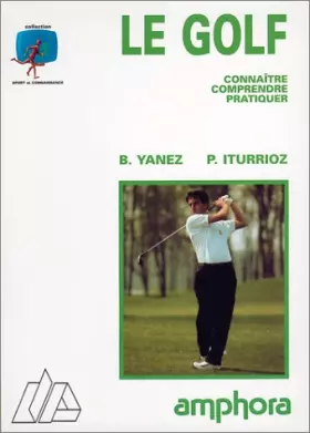 Couverture du produit · le Golf : Connaitre, comprendre et pratiquer