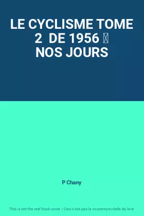 Couverture du produit · LE CYCLISME TOME 2  DE 1956  NOS JOURS