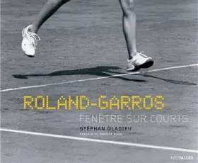 Couverture du produit · Roland Garros,Fenêtre sur Courts: Preface de Yannick Noah