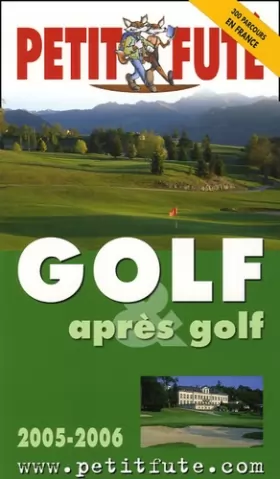 Couverture du produit · Golf et apres golf 2005, le petit fute