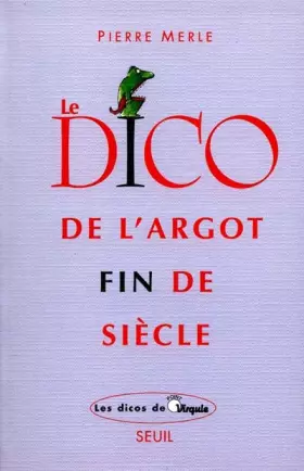 Couverture du produit · Le Dico de l'argot fin de siècle
