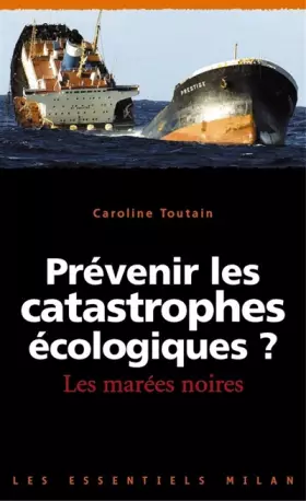 Couverture du produit · Prévenir les catastrophes écologiques ? - Les marées noires