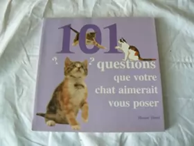 Couverture du produit · 101 questions que votre chat aimerait vous poser : Les petits tracas de votre chat et comment résoudre ses problèmes