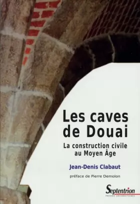 Couverture du produit · Les caves de Douai: La construction civile au Moyen Age