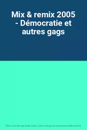 Couverture du produit · Mix & remix 2005 - Démocratie et autres gags