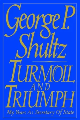 Couverture du produit · Turmoil and Triumph: My Years As Secretary of State