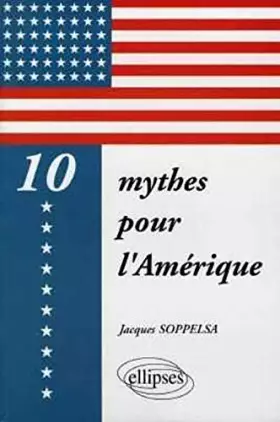 Couverture du produit · Dix mythes pour l'Amérique