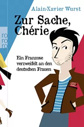 Couverture du produit · Zur Sache, Chérie: Ein Franzose verzweifelt an den deutschen Frauen