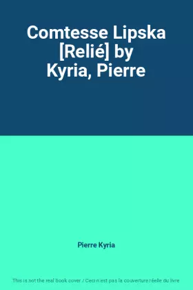 Couverture du produit · Comtesse Lipska [Relié] by Kyria, Pierre
