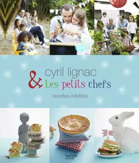 Couverture du produit · Cyril Lignac et les petits chefs - 30 recettes inédites