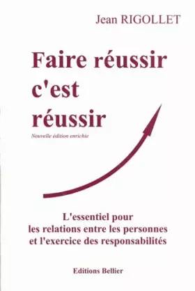 Couverture du produit · Faire réussir c'est réussir: L'essentiel pour les relations entre les personnes et l'exercice des responsabilités