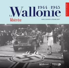Couverture du produit · La wallonie liberee (1944-1945)