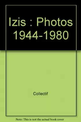 Couverture du produit · Izis : Photos 1944-1980