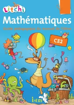 Couverture du produit · Litchi Mathématiques CE2 - Guide pédagogique du manuel - Edition 2013