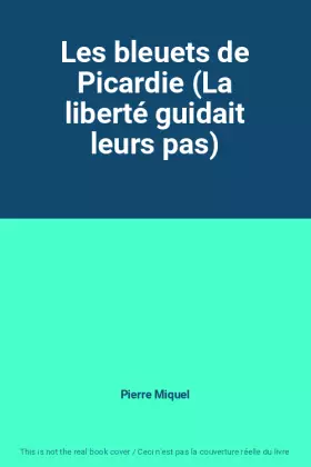 Couverture du produit · Les bleuets de Picardie (La liberté guidait leurs pas)
