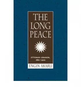 Couverture du produit · The Long Peace: Ottoman Lebanon, 1861-1920