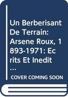 Couverture du produit · Un Berberisant de Terrain: Arsene Roux (1893-1971): Ecrits Et Inedits (Maghreb-sahara 26: SELAF) (French Edition)