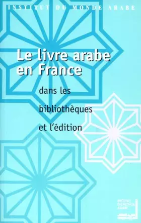 Couverture du produit · Le livre arabe en France. Dans les bibliothèques et dans l'édition