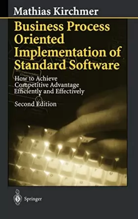 Couverture du produit · Business Process Oriented Implementation of Standard Software: How to Achieve Competitive Advantage Efficiently and Effectively