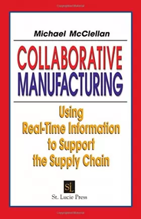 Couverture du produit · Collaborative Manufacturing: Using Real-Time Information to Support the Supply Chain