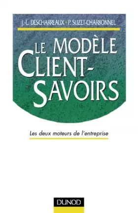 Couverture du produit · Le modèle client-savoirs : Les deux moteurs de l'entreprise