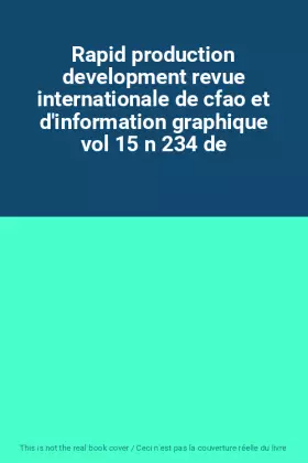 Couverture du produit · Rapid production development revue internationale de cfao et d'information graphique vol 15 n 234 de